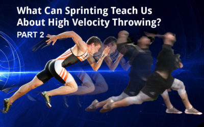 What Can Sprinting Teach Us About High Velocity Throwing? Part 2