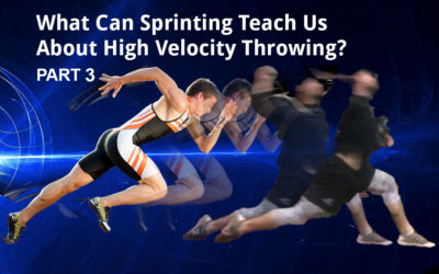 What Can Sprinting Teach Us About High Velocity Throwing? Part 3